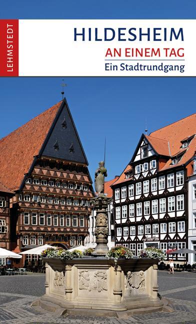 Cover: 9783957970879 | Hildesheim an einem Tag | Ein Stadtrundgang | Mark Lehmstedt | Buch