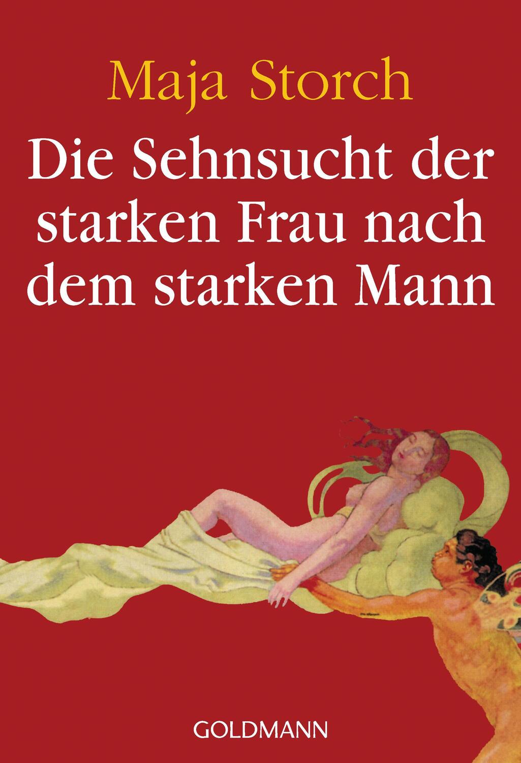 Cover: 9783442156634 | Die Sehnsucht der starken Frau nach dem starken Mann | Maja Storch