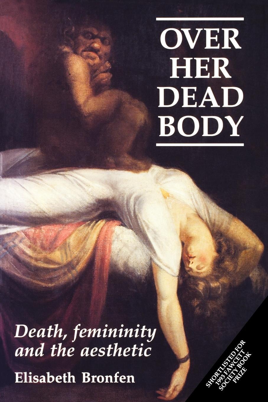 Cover: 9780719038273 | Over her dead body | Death, femininity and the aesthetic | Bronfen