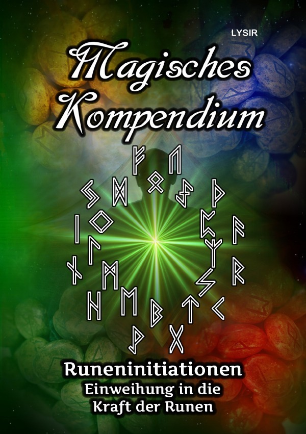 Cover: 9783752973037 | Magisches Kompendium - Runeninitiationen | Frater Lysir | Taschenbuch