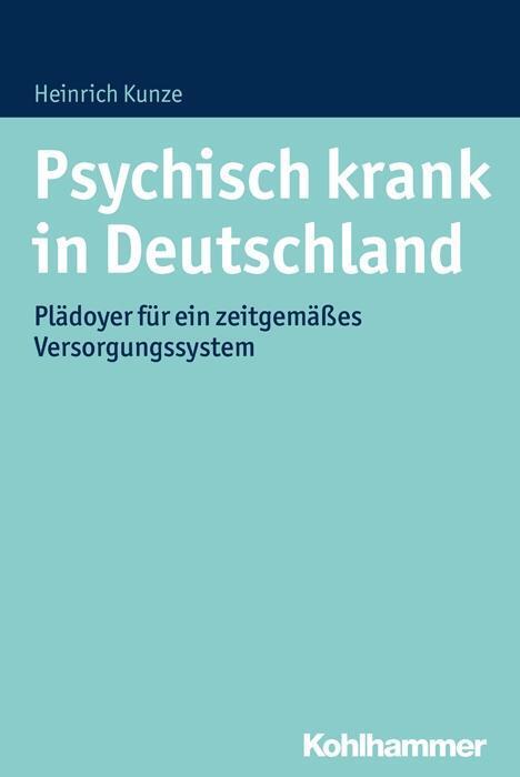 Cover: 9783170259959 | Psychisch krank in Deutschland | Heinrich Kunze | Taschenbuch | 226 S.