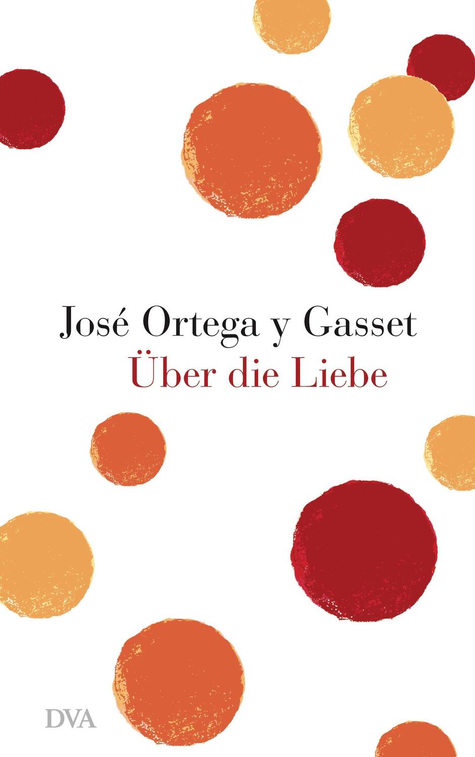 Cover: 9783421045782 | Über die Liebe | José Ortega y Gasset | Buch | Deutsch | 2012 | DVA