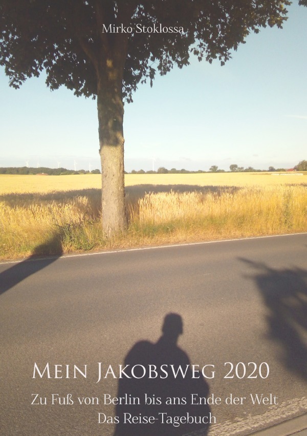 Cover: 9783754123577 | Mein Jakobsweg 2020 | Mirko Stoklossa | Taschenbuch | 172 S. | Deutsch