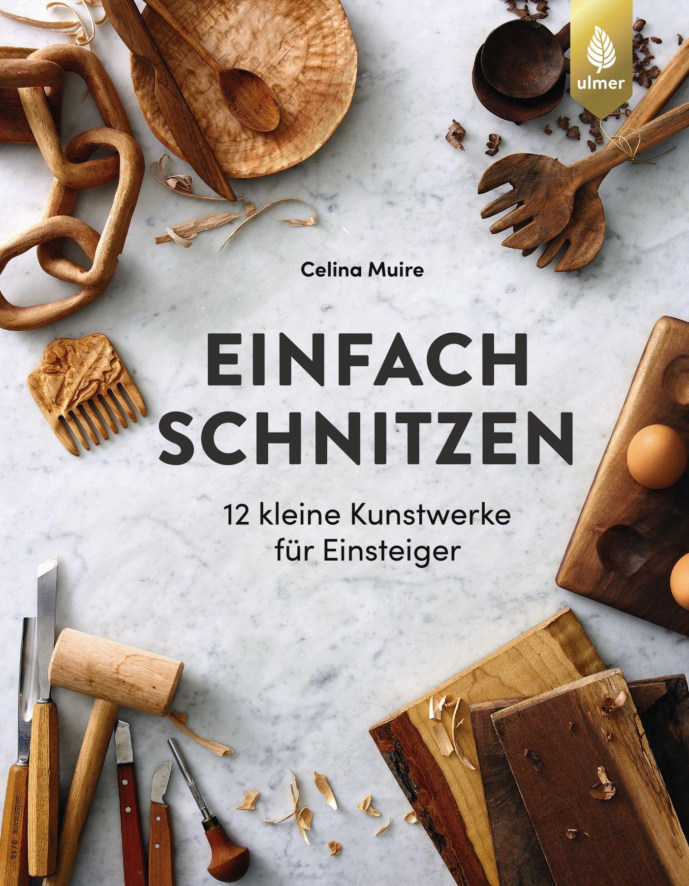 Cover: 9783818601485 | Einfach schnitzen | 12 kleine Kunstwerke für Einsteiger | Celina Muire