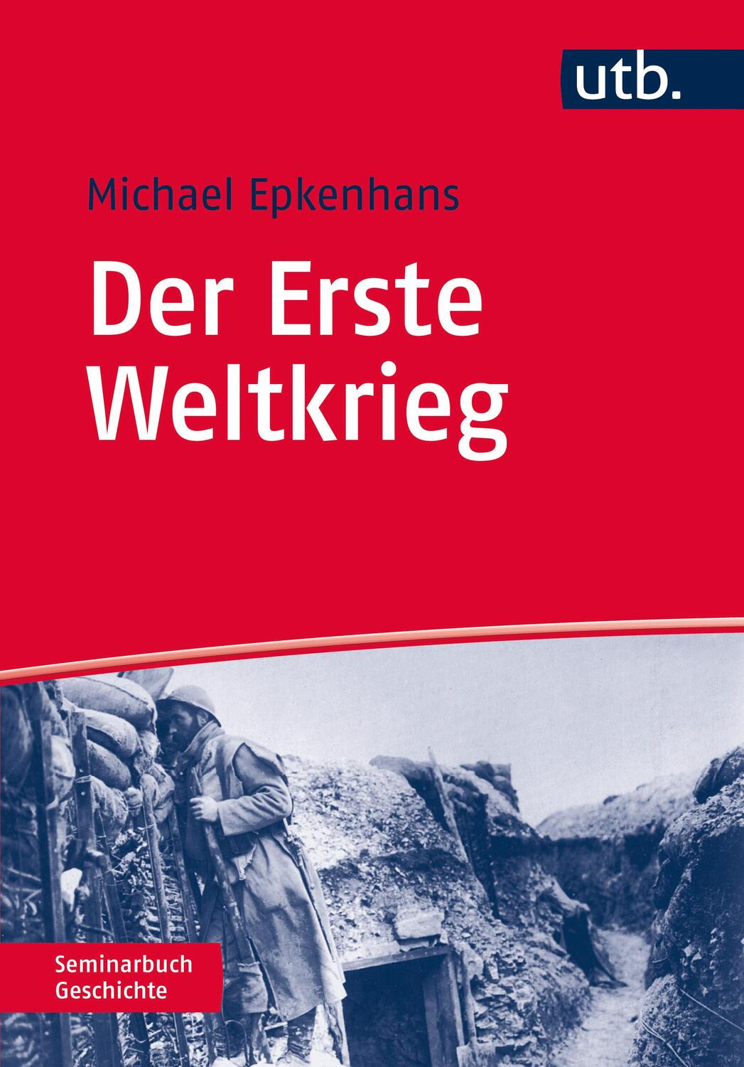 Cover: 9783825240851 | Der Erste Weltkrieg | 1914 - 1918 | Michael Epkenhans | Taschenbuch
