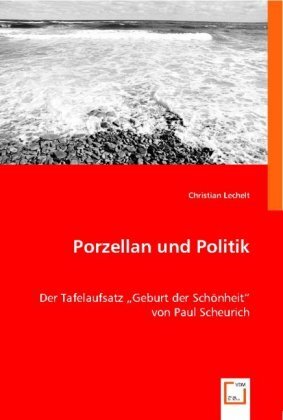 Cover: 9783836452496 | Porzellan und Politik | Christian Lechelt | Taschenbuch | Deutsch