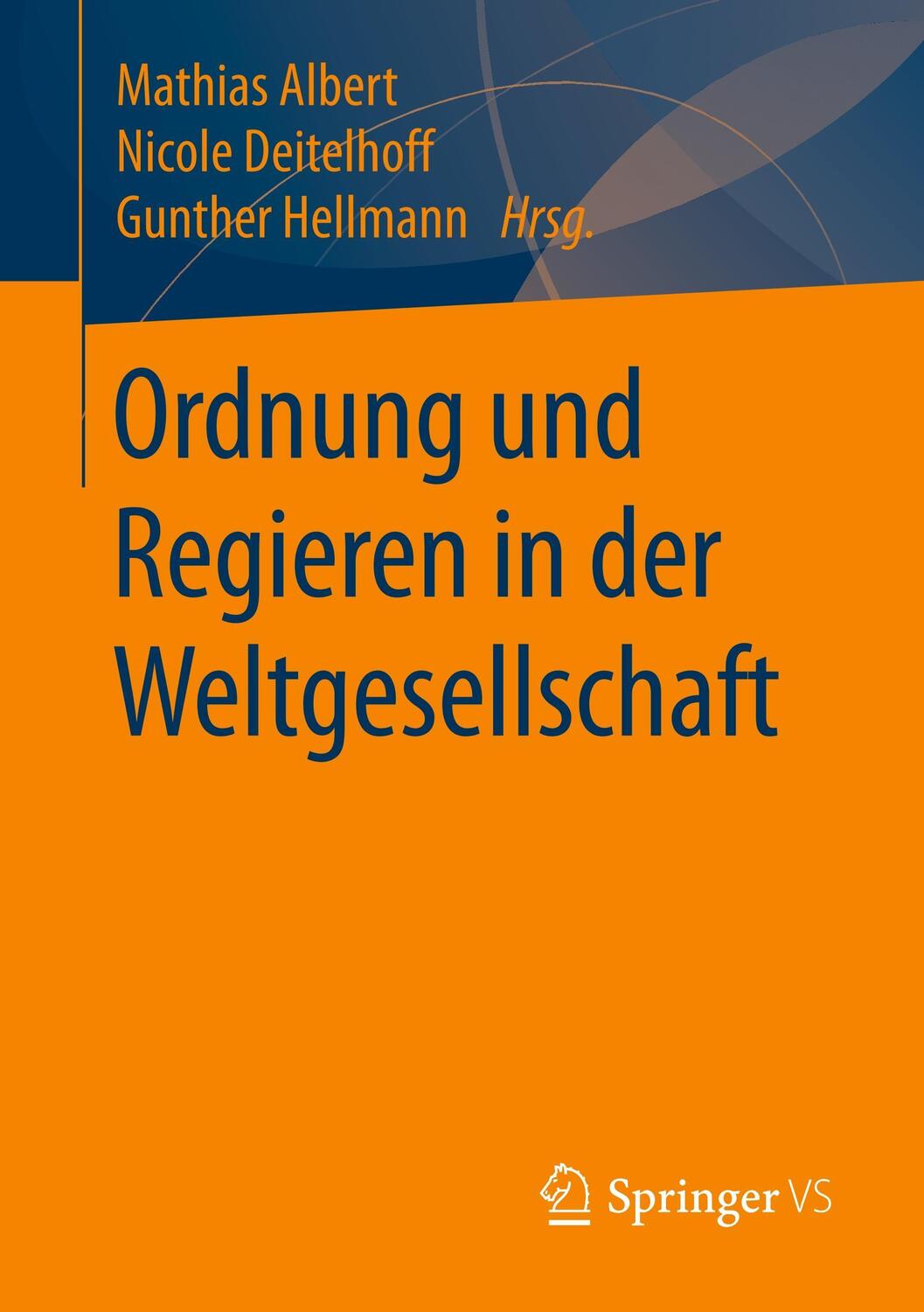 Cover: 9783658197797 | Ordnung und Regieren in der Weltgesellschaft | Mathias Albert (u. a.)