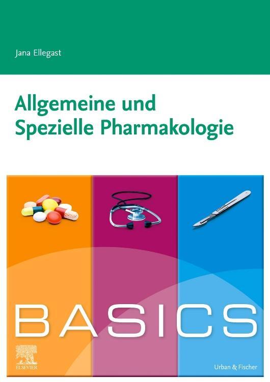 Cover: 9783437427916 | Basics Allgemeine und Spezielle Pharmakologie | Jana Ellegast | Buch