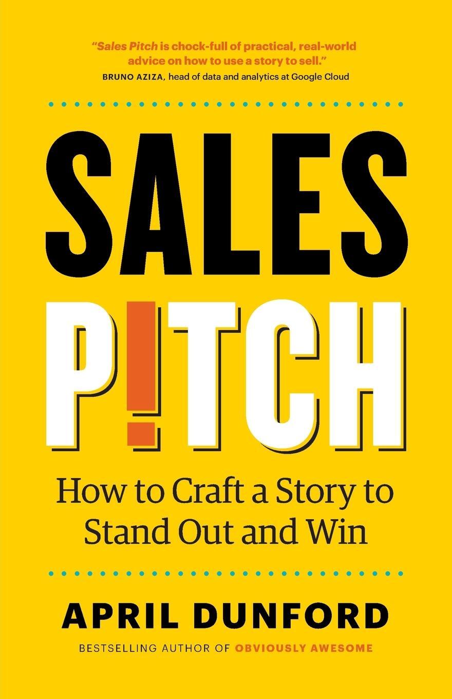 Cover: 9781999023027 | Sales Pitch | How to Craft a Story to Stand Out and Win | Dunford