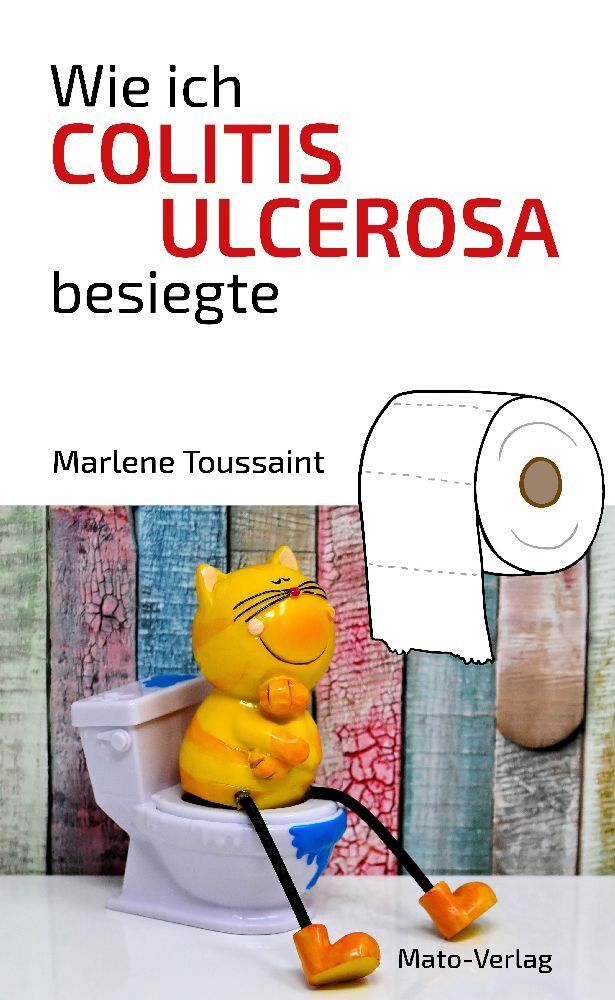 Cover: 9783936795776 | Wie ich Colitis Ulcerosa besiegte | Marlene Toussaint | Taschenbuch