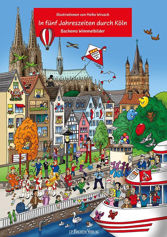 Cover: 9783761624968 | In fünf Jahreszeiten durch Köln | Bachems Wimmelbilder | Taschenbuch