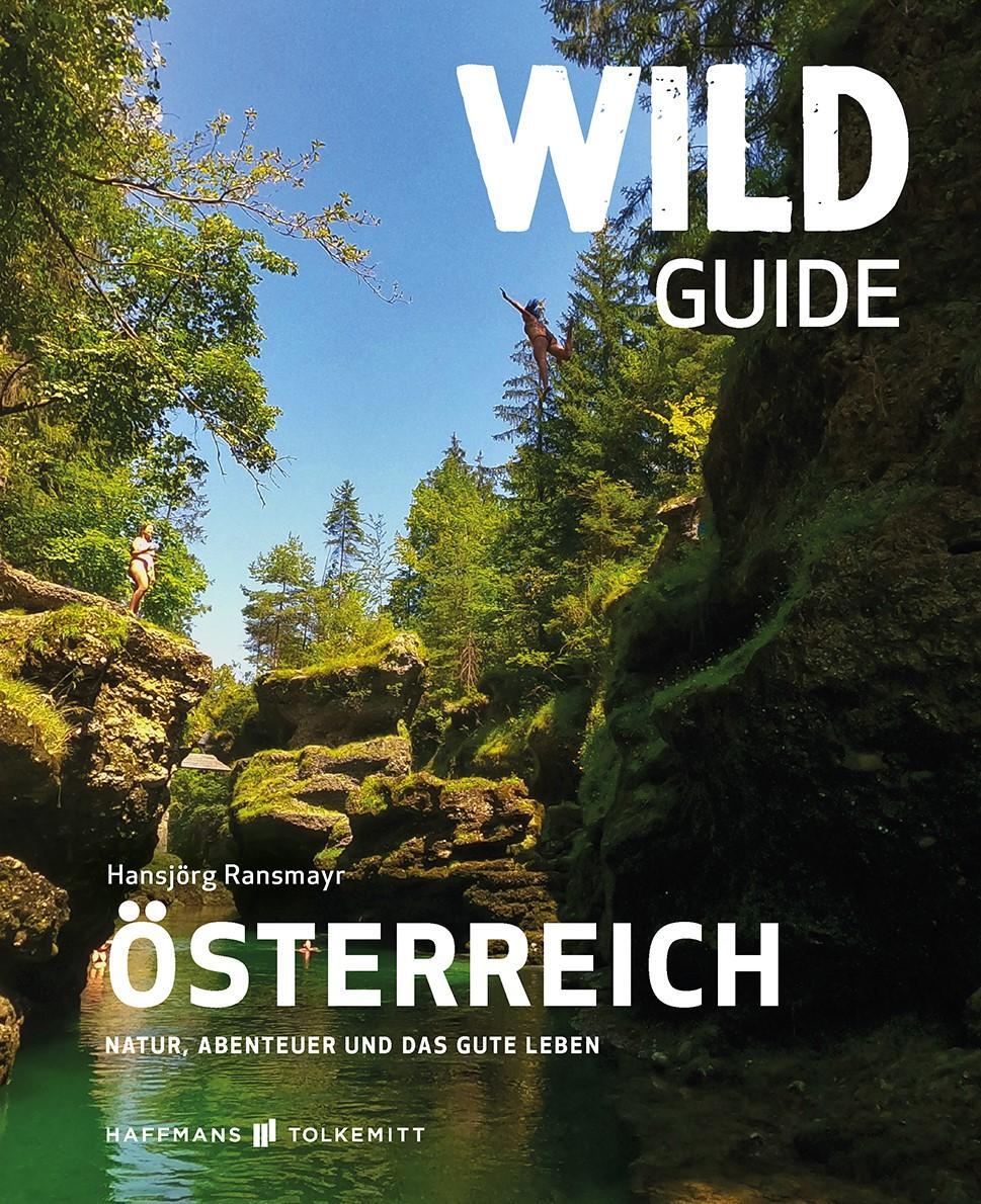 Cover: 9783942048934 | Wild Guide Österreich | Natur, Abenteuer und das gute Leben | Ransmayr