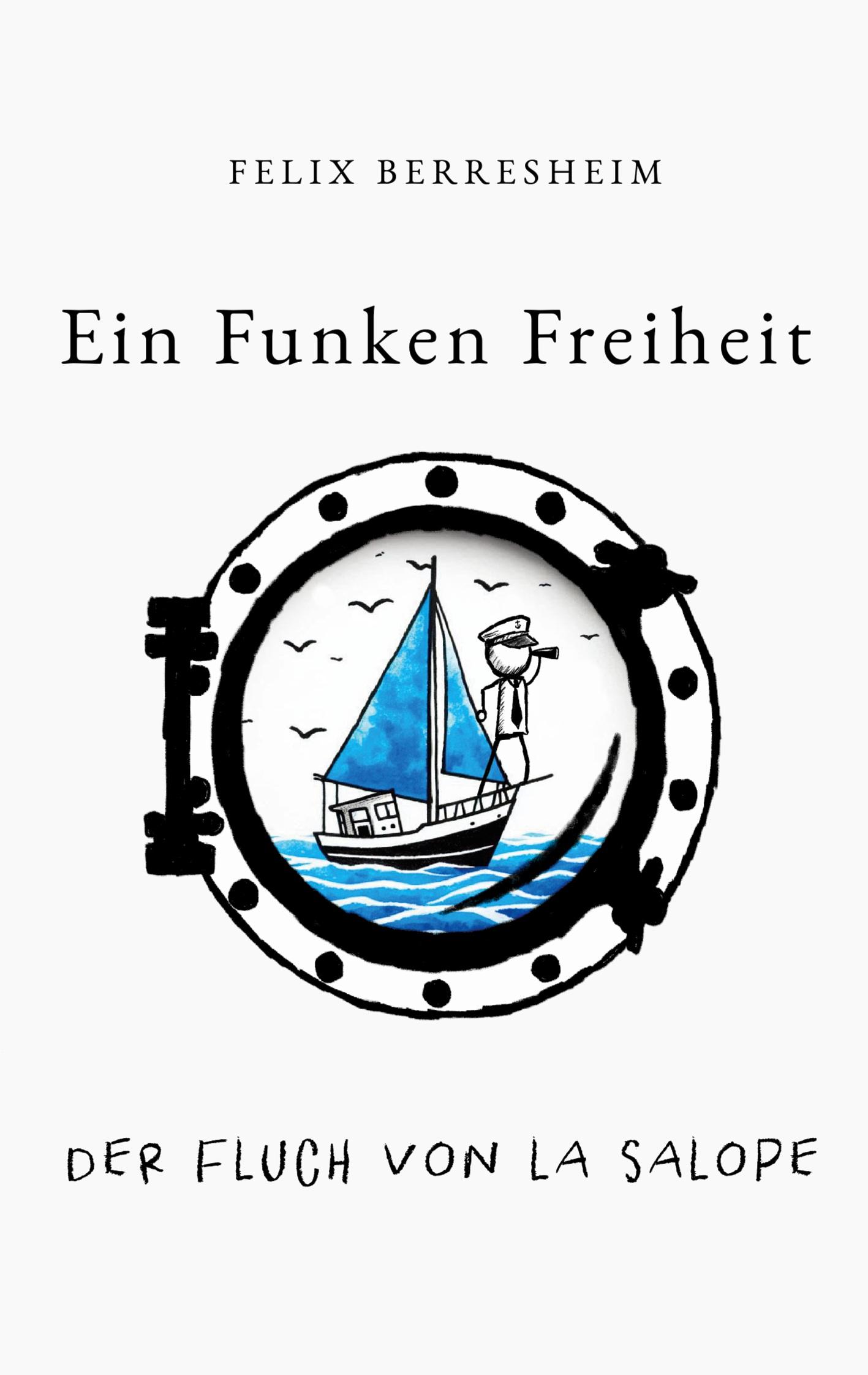 Cover: 9783769304787 | Ein Funken Freiheit | Der Fluch von La Salope | Felix Berresheim