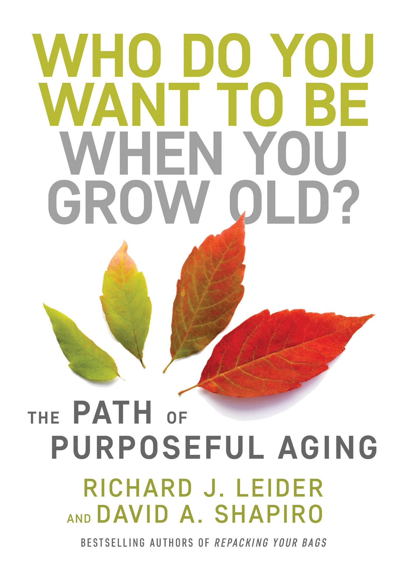 Cover: 9781523092451 | Who Do You Want to Be When You Grow Old? | Richard J Leider (u. a.)