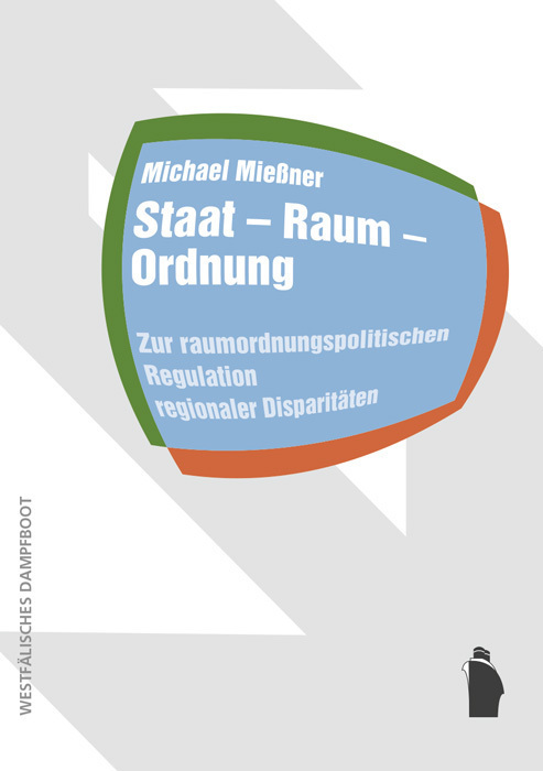 Cover: 9783896911063 | Staat - Raum - Ordnung | Michael Mießner | Taschenbuch | 356 S. | 2017
