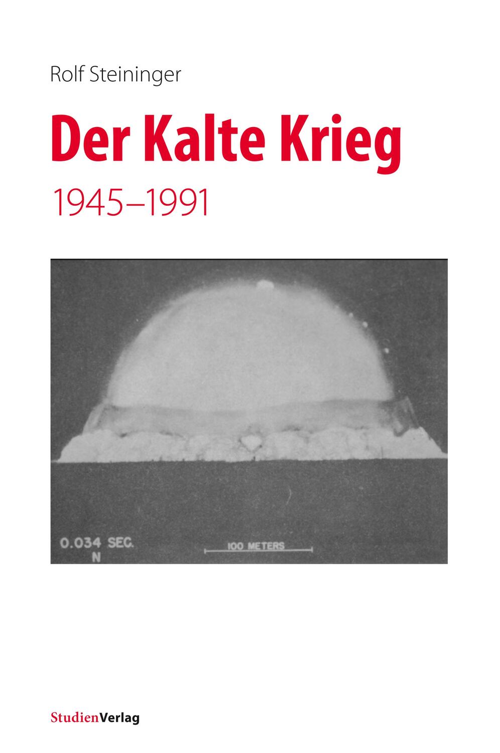 Cover: 9783706554978 | Der Kalte Krieg | 1945-1991 | Rolf Steininger | Taschenbuch | 160 S.