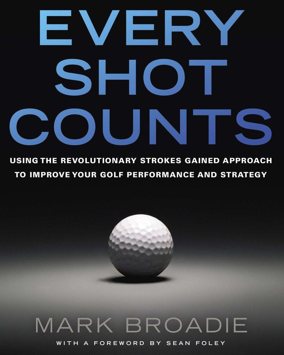 Cover: 9781592407507 | Every Shot Counts | Mark Broadie | Buch | Einband - fest (Hardcover)