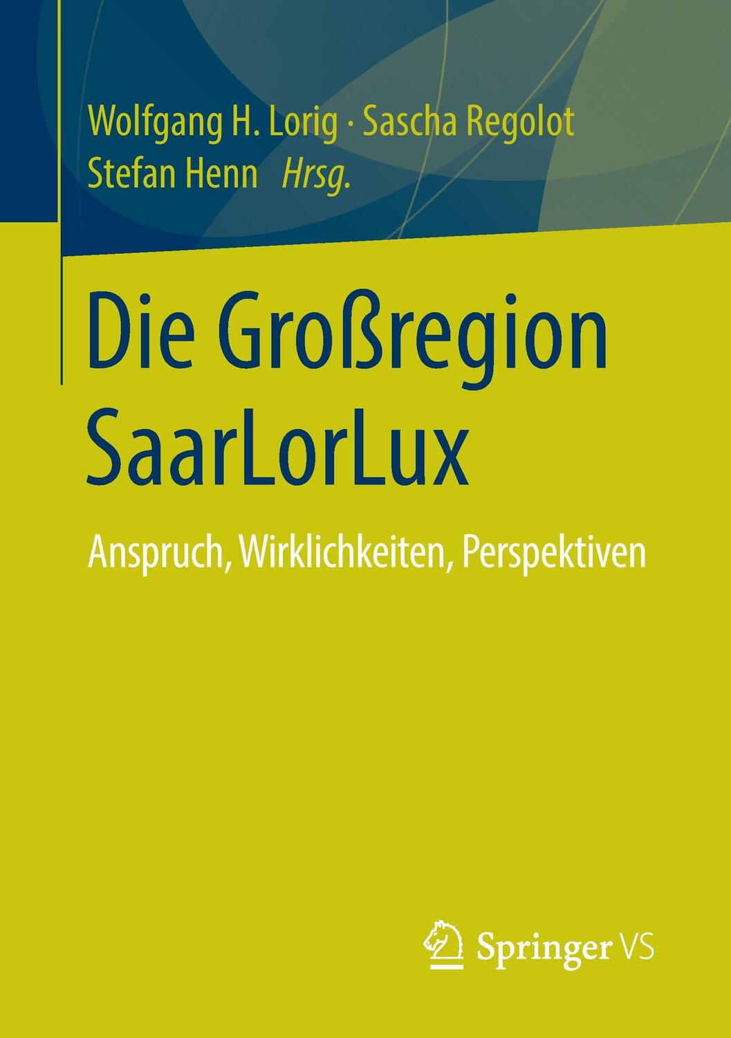 Cover: 9783658105884 | Die Großregion SaarLorLux | Anspruch, Wirklichkeiten, Perspektiven | X