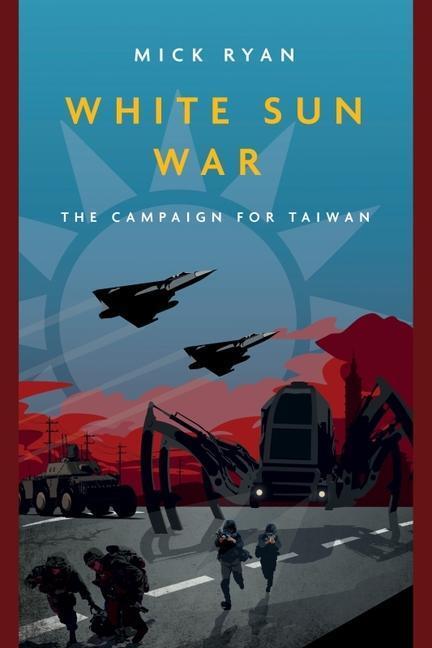 Cover: 9781636242507 | White Sun War | The Campaign for Taiwan | Mick Ryan | Taschenbuch