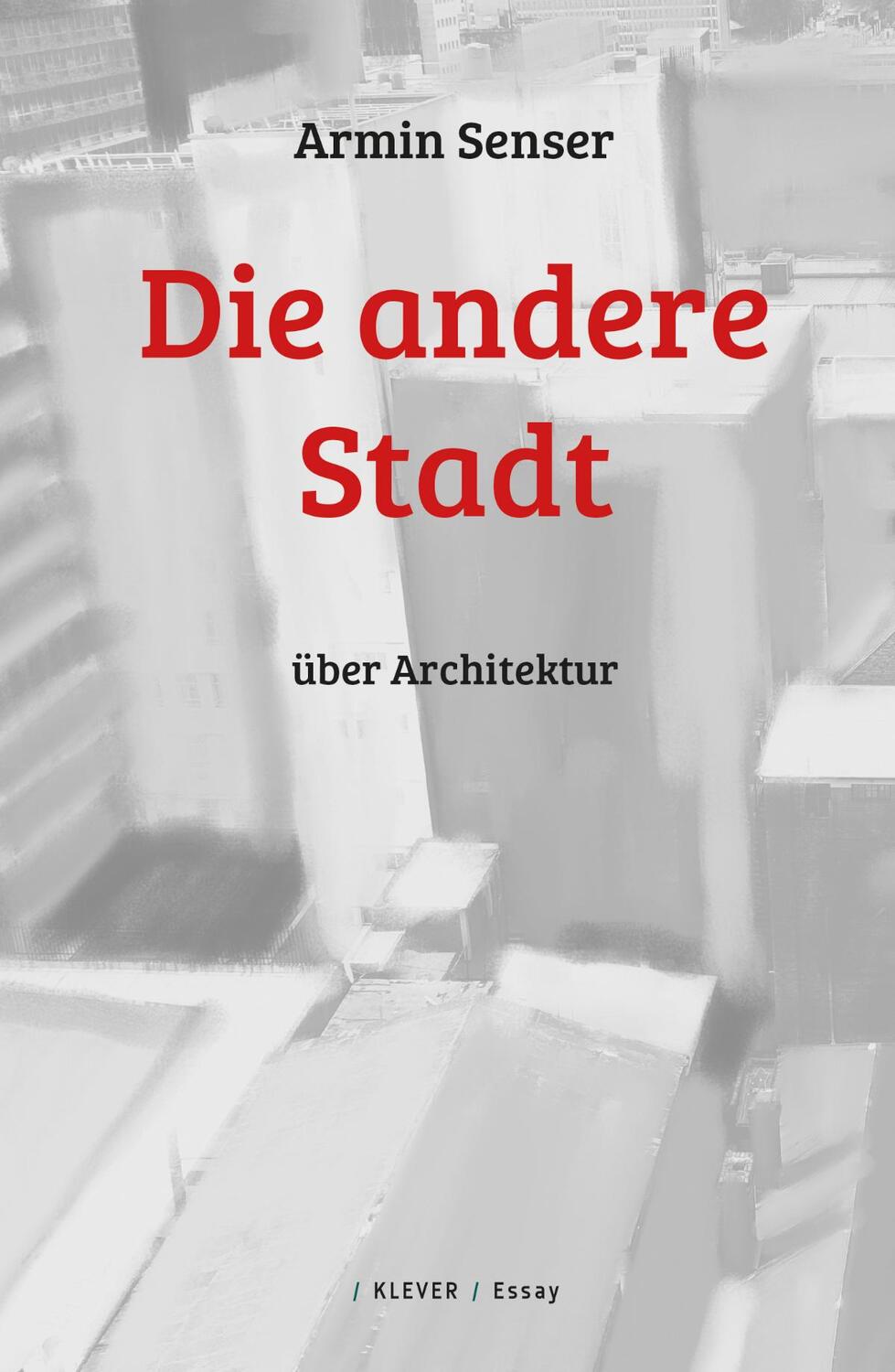 Cover: 9783903110991 | Die andere Stadt | Über Architektur | Armin Senser | Taschenbuch