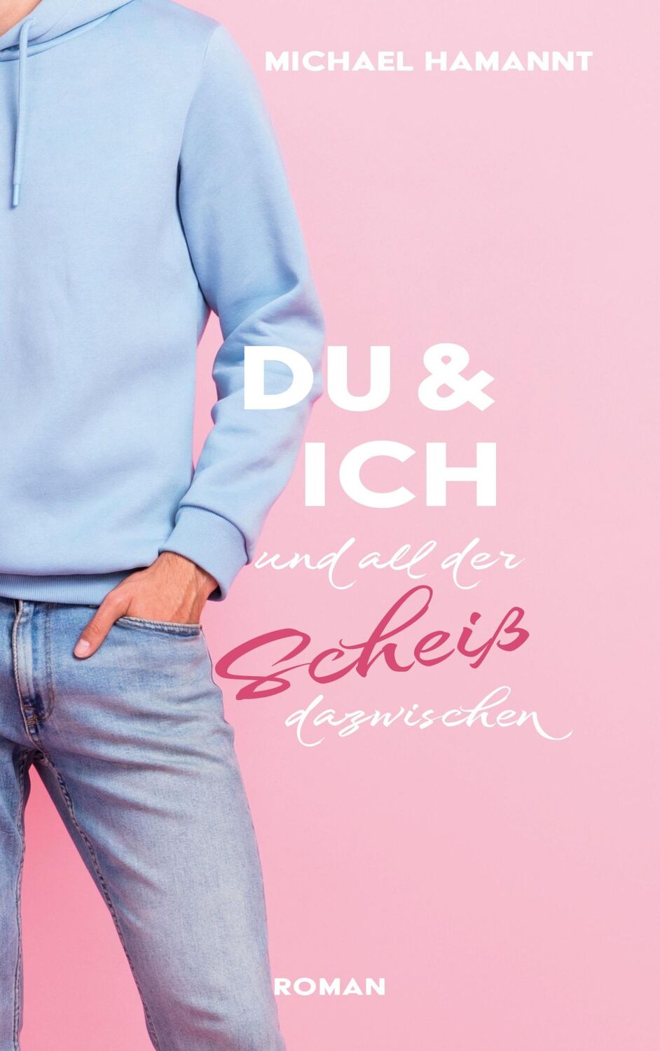 Cover: 9783758300400 | Du &amp; Ich und all der Scheiß dazwischen | Michael Hamannt | Taschenbuch