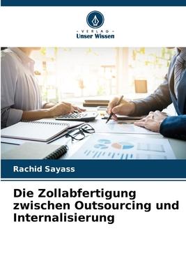 Cover: 9786206313991 | Die Zollabfertigung zwischen Outsourcing und Internalisierung | Sayass