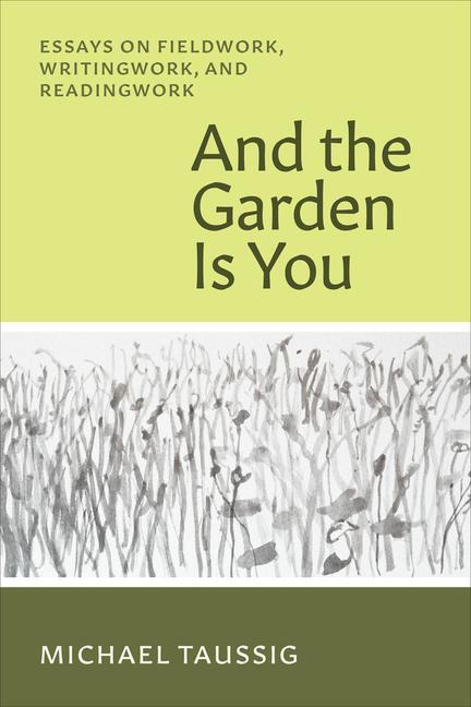 Cover: 9780226832401 | And the Garden Is You | Michael Taussig | Taschenbuch | Englisch