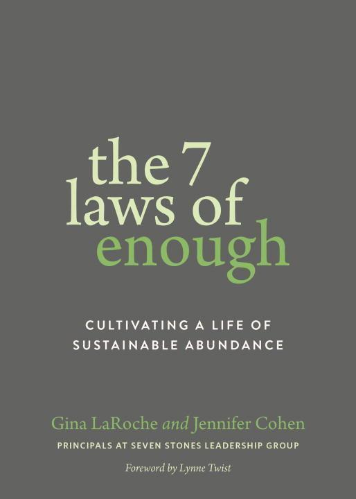 Cover: 9781941529904 | The 7 Laws of Enough: Cultivating a Life of Sustainable Abundance