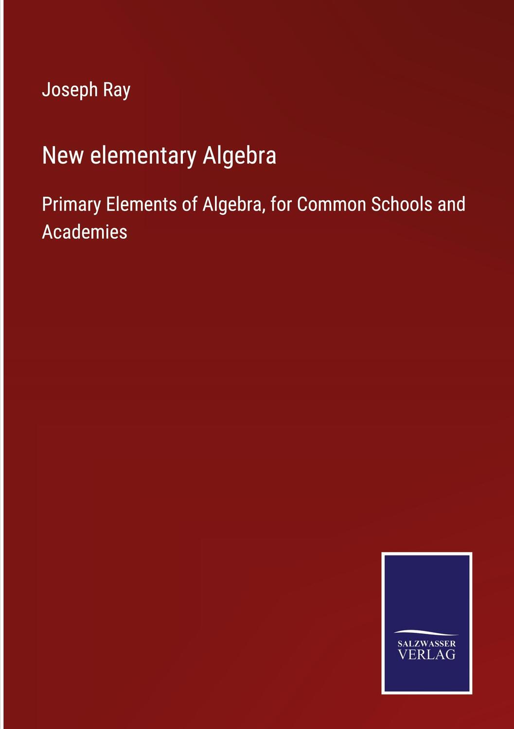 Cover: 9783752561739 | New elementary Algebra | Joseph Ray | Buch | Englisch | 2022 | Outlook