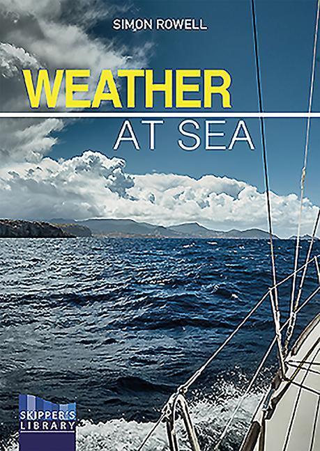 Cover: 9781912621088 | Weather at Sea: A Cruising Skipper's Guide to the Weather | Rowell