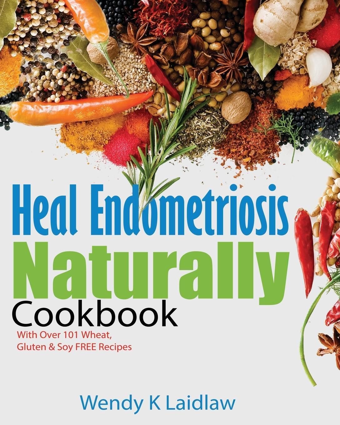 Cover: 9781530979219 | Heal Endometriosis Naturally Cookbook | Wendy K Laidlaw | Taschenbuch