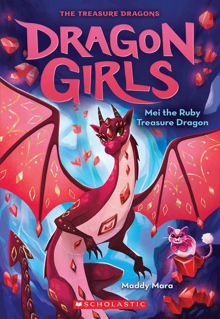 Cover: 9781338680669 | Mei the Ruby Treasure Dragon (Dragon Girls #4) | Volume 4 | Maddy Mara