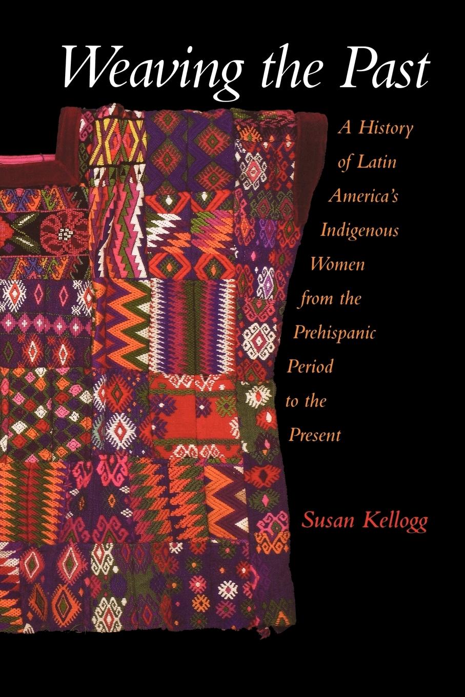 Cover: 9780195183283 | Weaving the Past | Susan Kellogg | Taschenbuch | Englisch | 2005