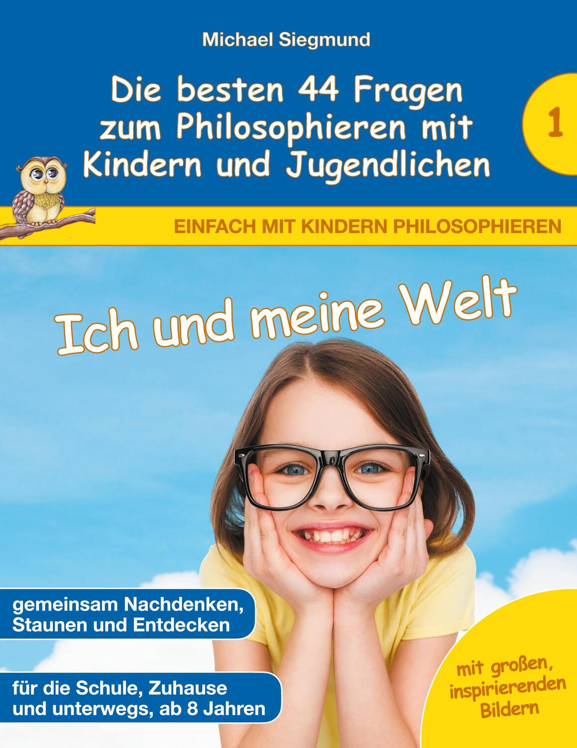 Cover: 9783753443492 | Ich und meine Welt - Die besten 44 Fragen zum Philosophieren mit...