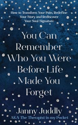 Cover: 9781801291019 | You Can Remember Who You Were Before Life Made You Forget | Juddly