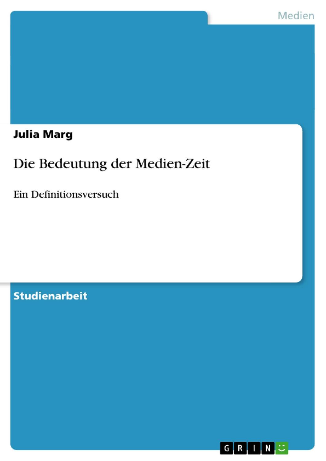 Cover: 9783640147205 | Die Bedeutung der Medien-Zeit | Ein Definitionsversuch | Julia Marg