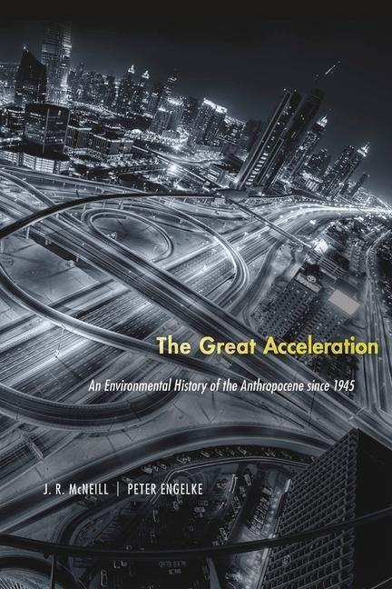 Cover: 9780674545038 | The Great Acceleration | J. R. McNeill (u. a.) | Taschenbuch | 2016