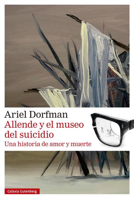 Cover: 9788419738004 | Allende Y El Museo del Suicidio | Ariel Dorfman | Taschenbuch | 2024