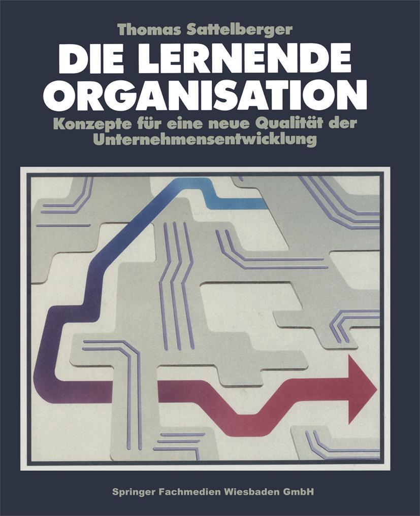 Cover: 9783409191449 | Die Lernende Organisation | Thomas Sattelberger | Taschenbuch | 276 S.