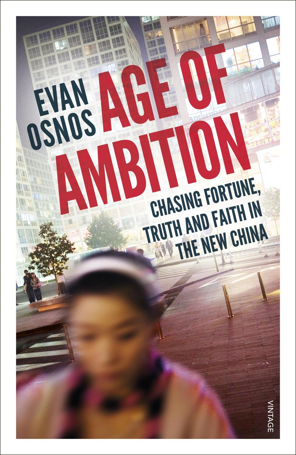 Cover: 9780099589976 | Age of Ambition | Chasing Fortune, Truth and Faith in the New China
