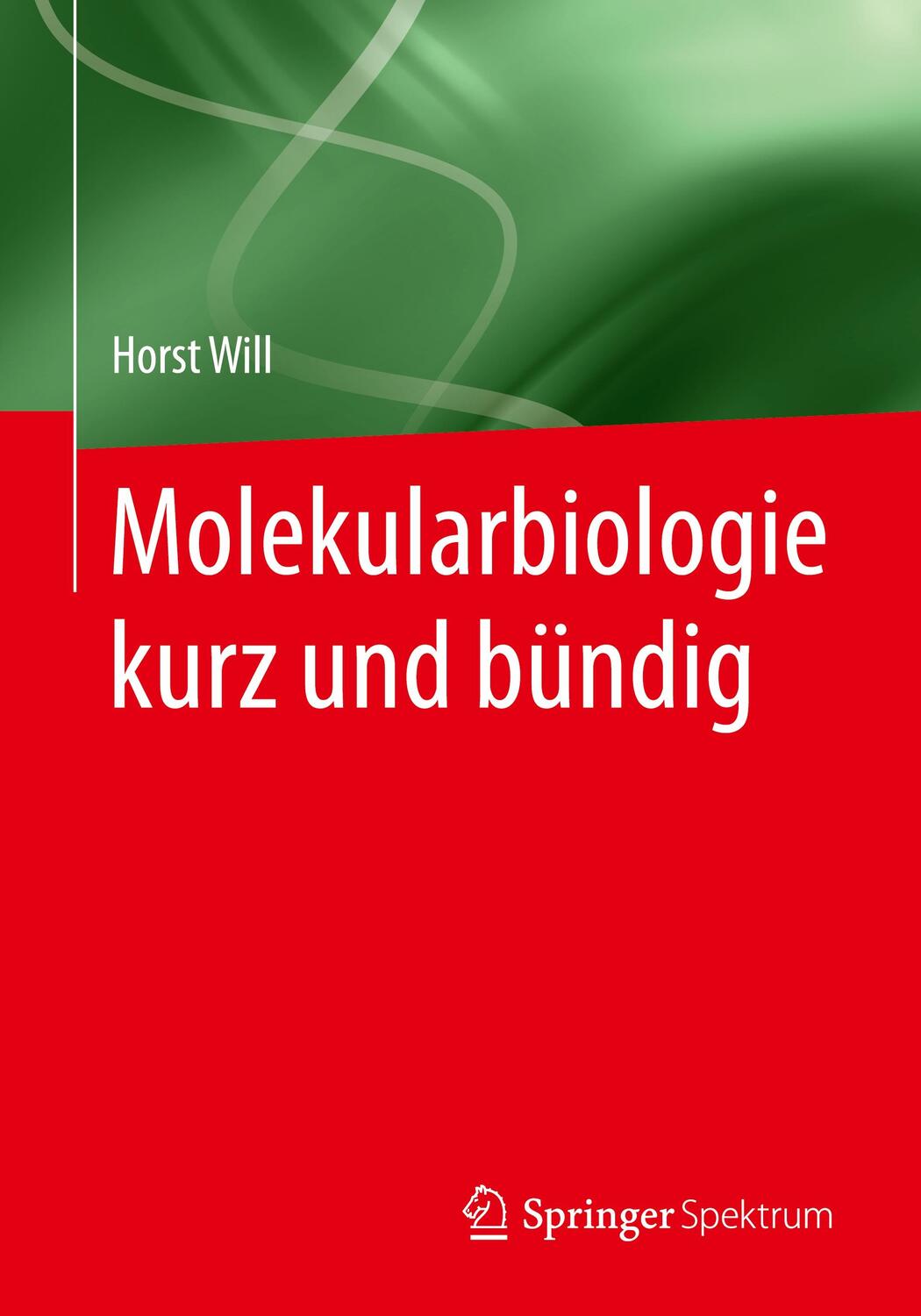 Cover: 9783642551093 | Molekularbiologie kurz und bündig | Horst Will | Taschenbuch | Deutsch