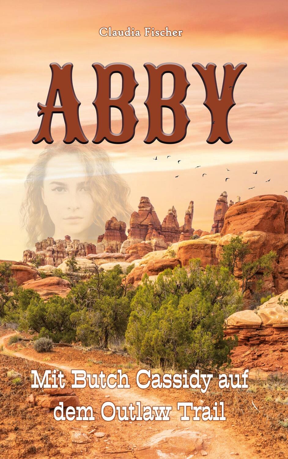 Cover: 9783757852238 | Abby I | Mit Butch Cassidy auf dem Outlaw Trail | Claudia Fischer