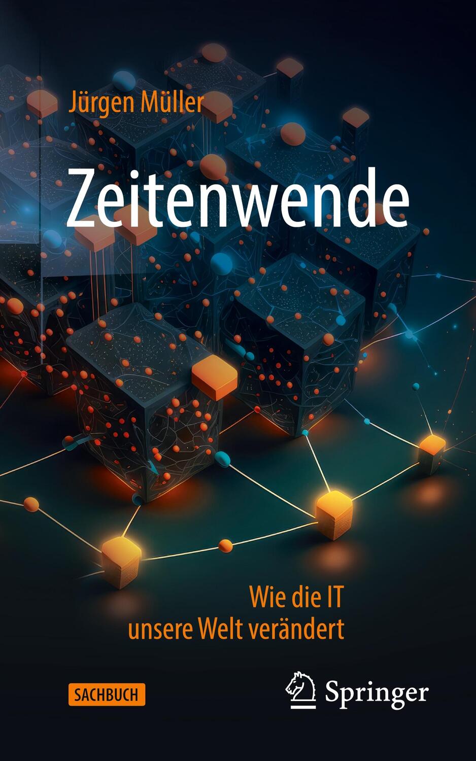 Cover: 9783658418595 | Zeitenwende | Wie die IT unsere Welt verändert | Jürgen Müller | Buch