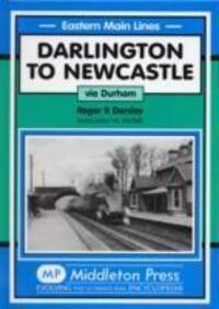 Cover: 9781904474982 | Darlington to Newcastle | Via Durham | Roger Darsley | Buch | Gebunden