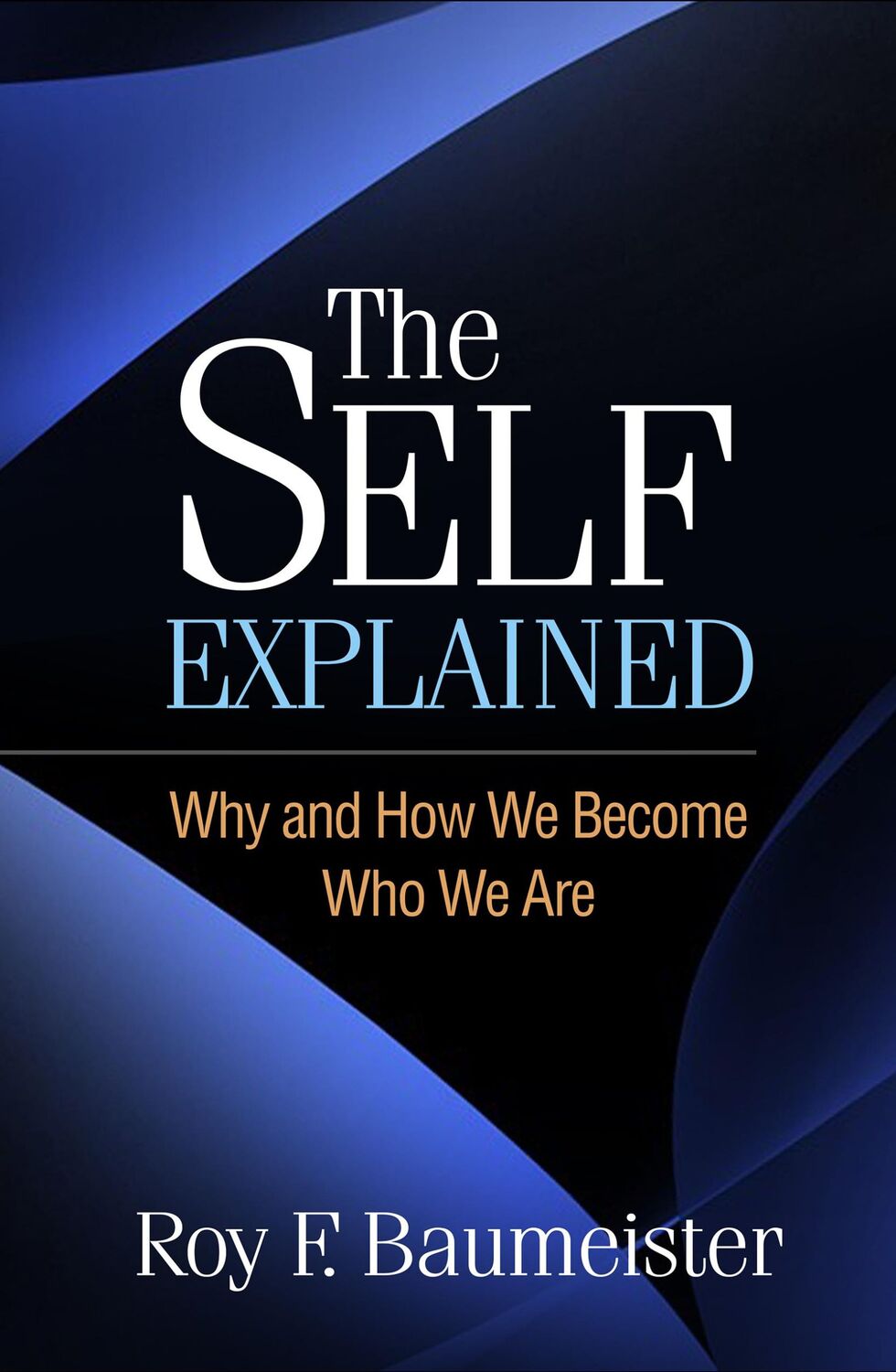 Cover: 9781462549283 | The Self Explained | Why and How We Become Who We Are | Baumeister