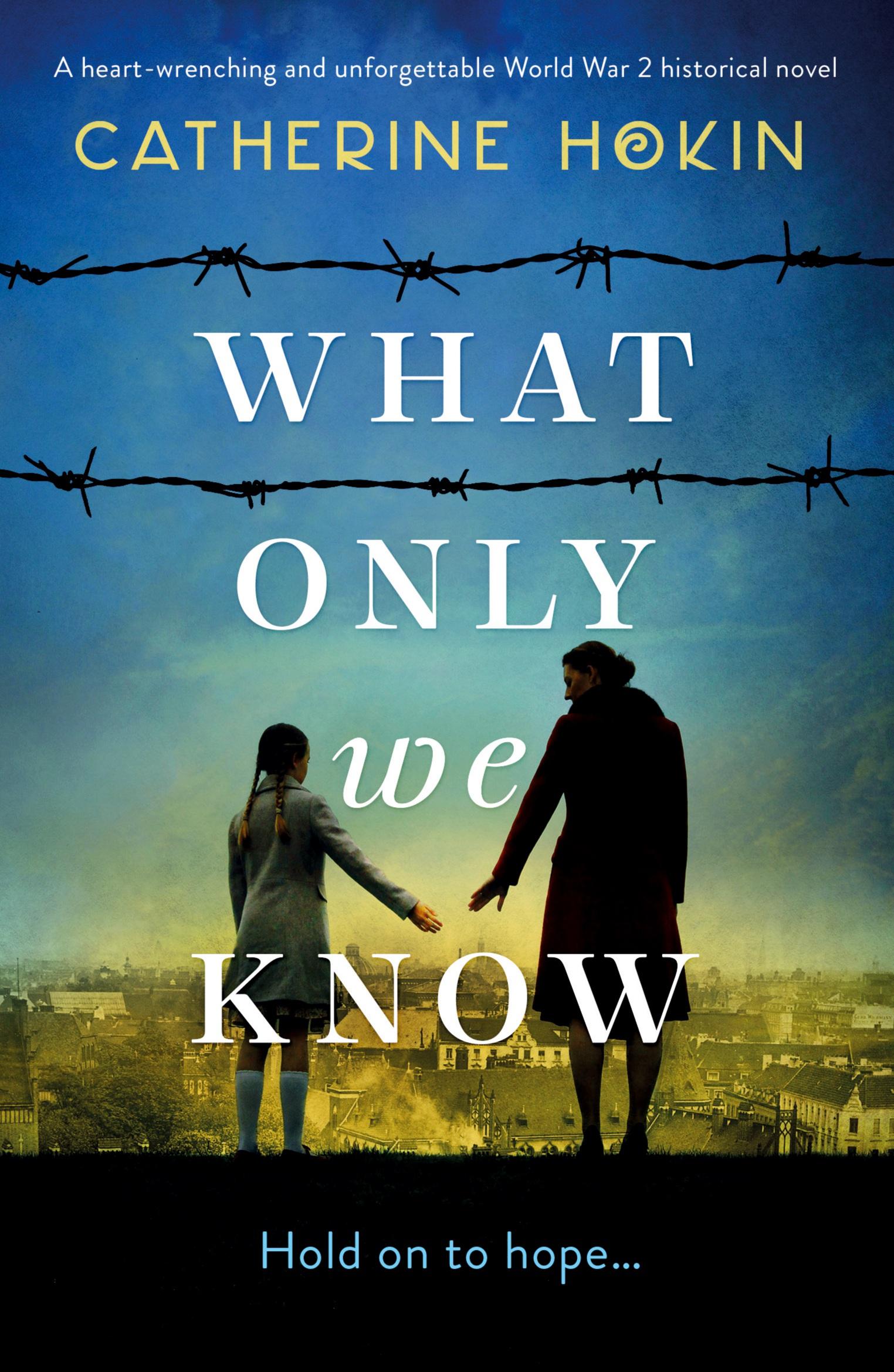 Cover: 9781838881832 | What Only We Know | Catherine Hokin | Taschenbuch | Englisch | 2020