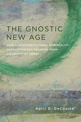 Cover: 9780231170772 | The Gnostic New Age | April Deconick | Taschenbuch | Englisch | 2019