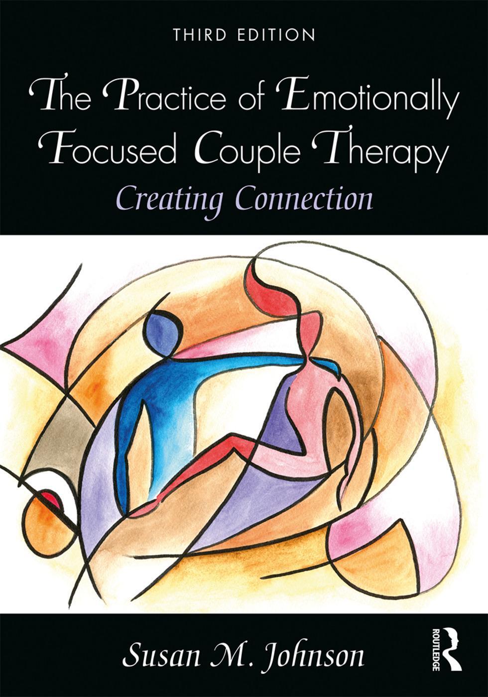 Cover: 9780815348016 | The Practice of Emotionally Focused Couple Therapy | Susan M. Johnson