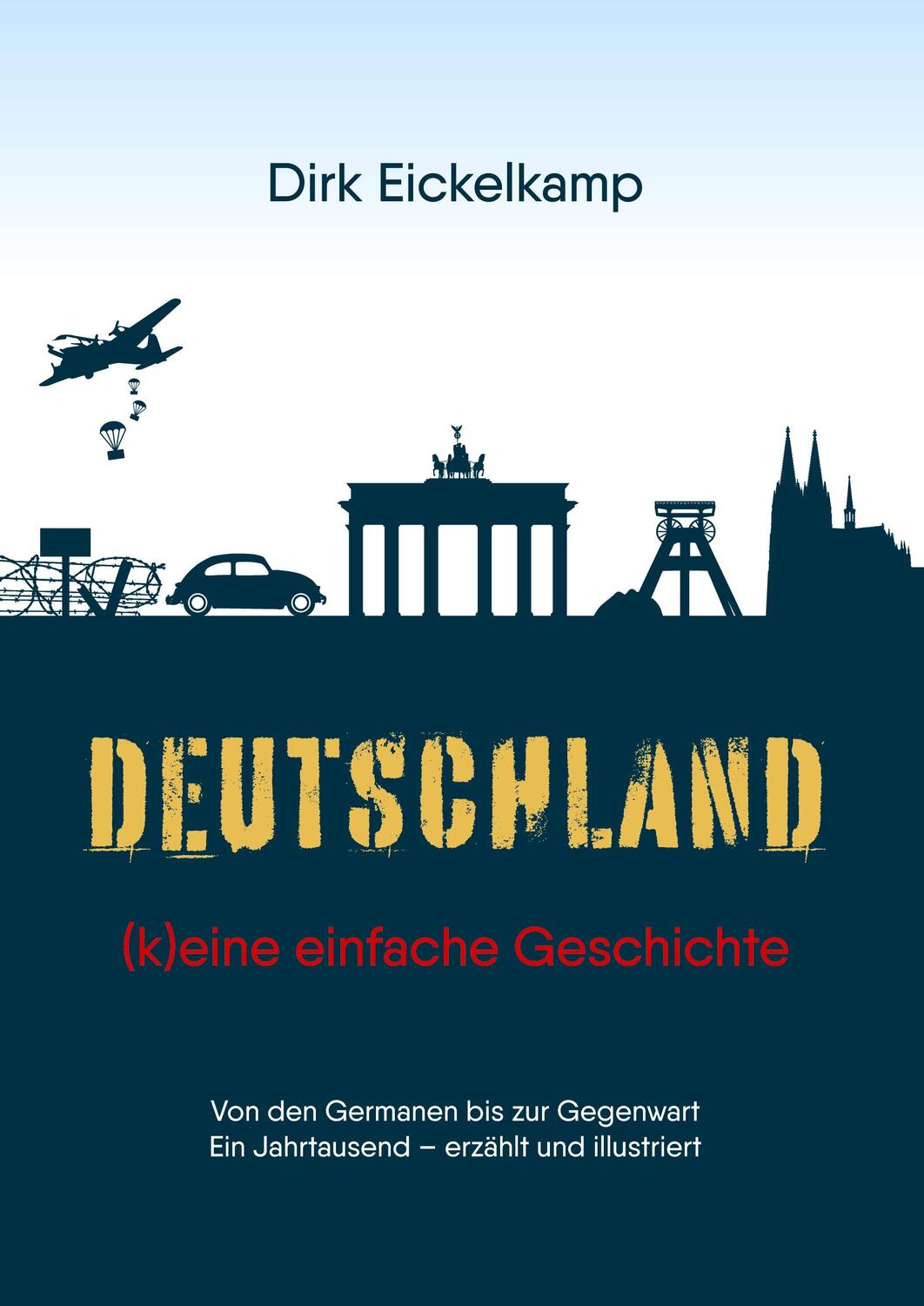 Cover: 9783347575790 | Deutschland - (k)eine einfache Geschichte | Dirk Eickelkamp | Buch