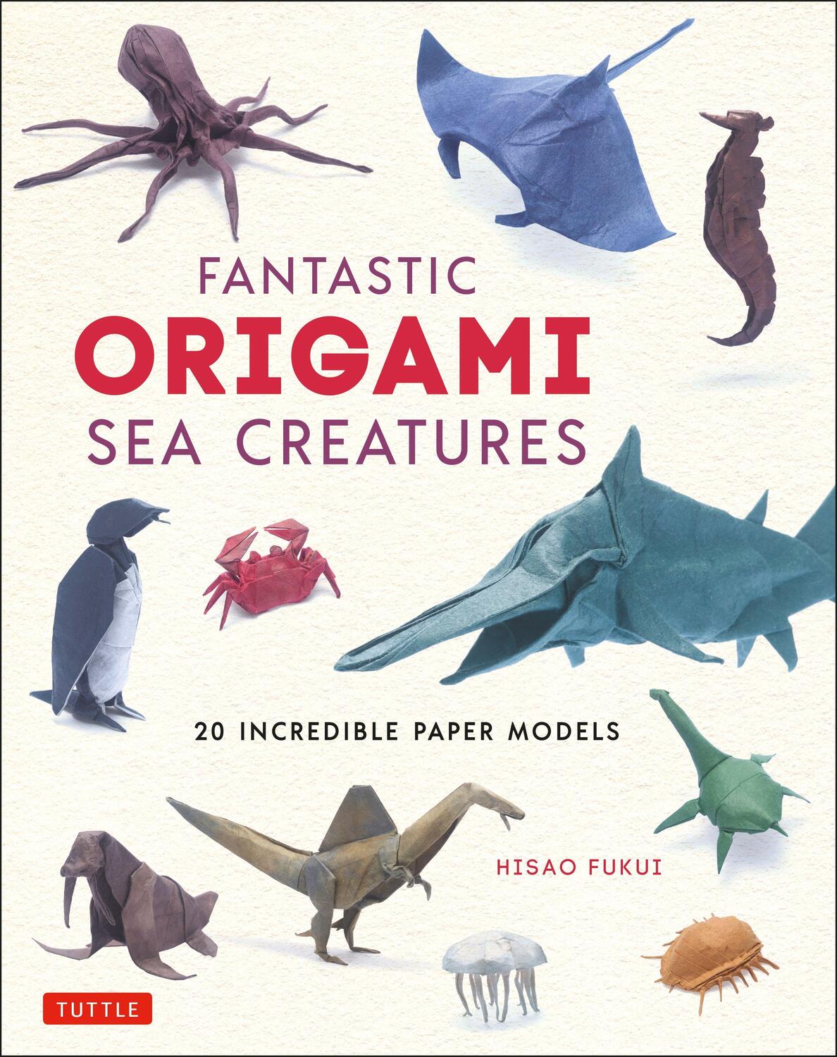Cover: 9784805315781 | Fantastic Origami Sea Creatures | 20 Incredible Paper Models | Fukui